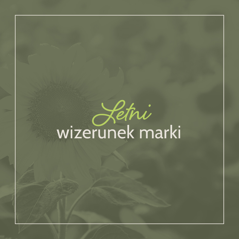 Read more about the article Rozważna i romantyczna, czyli charakterystyka letniego wizerunku marki.