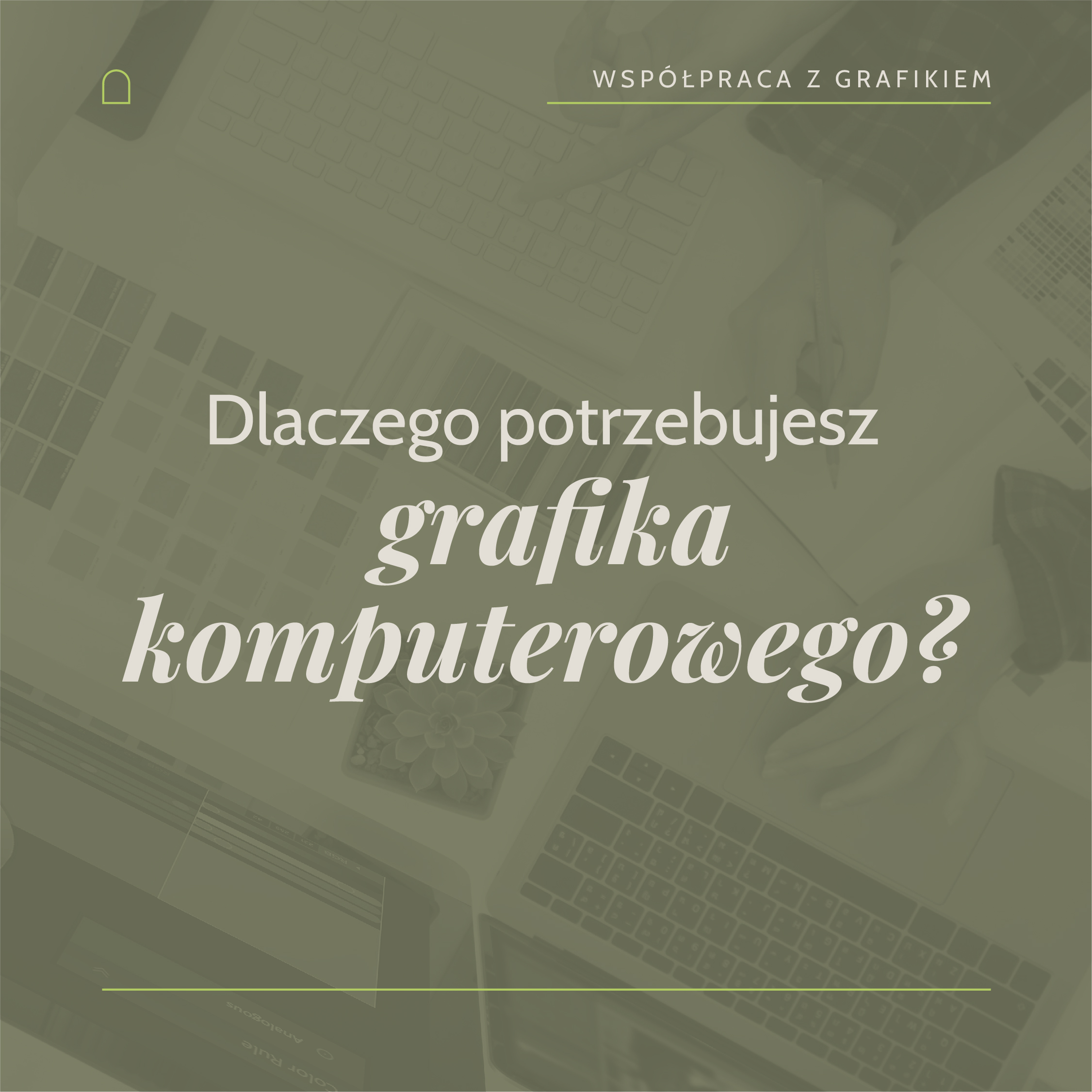 Read more about the article Dlaczego potrzebujesz grafika komputerowego?