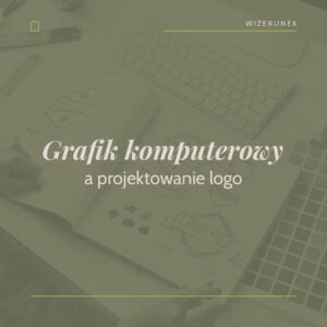 Read more about the article Grafik komputerowy a projektowanie logo