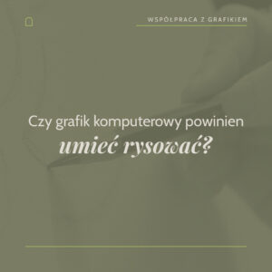 Read more about the article Czy grafik komputerowy powinien umieć rysować?