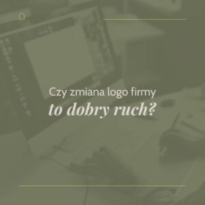 Read more about the article Czy zmiana logo firmy to dobry ruch?