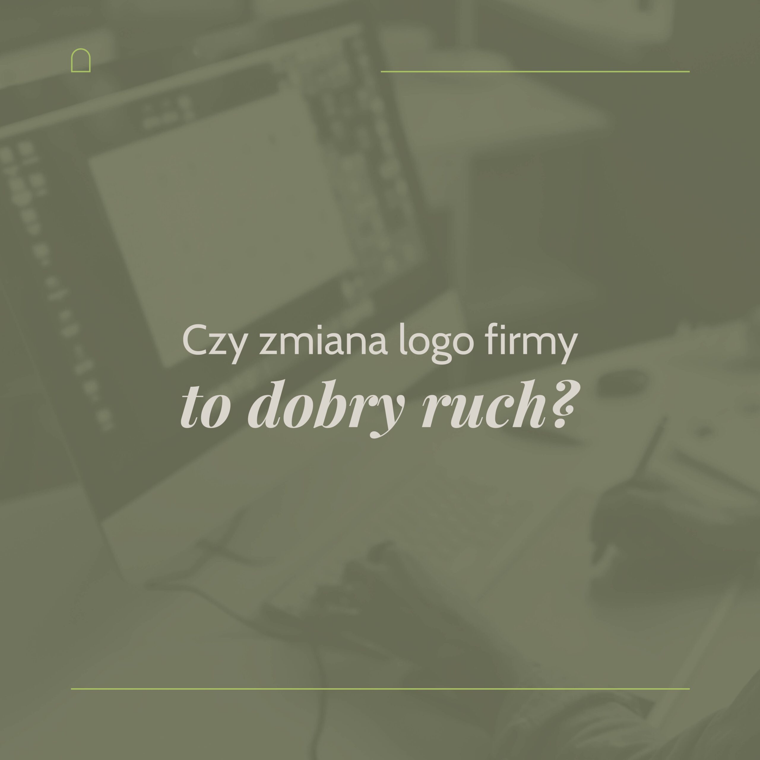 Read more about the article Czy zmiana logo firmy to dobry ruch?