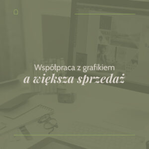 Read more about the article Jak zwiększyć sprzedaż dzięki współpracy z profesjonalnym grafikiem-freelancerem?