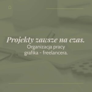 Read more about the article Projekty zawsze na czas. Organizacja pracy grafika – freelancera.